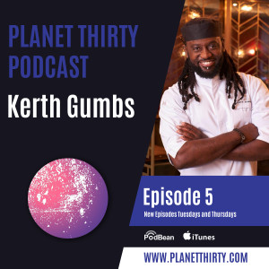 Episode 5: Kerth Gumbs