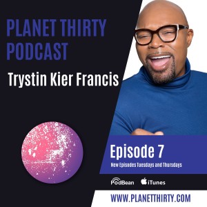 Episode 7: Trystin Kier Francis