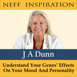 433 JA Dunn: Understand Your Genes' Effects on Your Mood & Personality