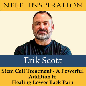 434 Erik Scott: Stem Cell Treatment - A Powerful Addition To Healing Lower Back Pain