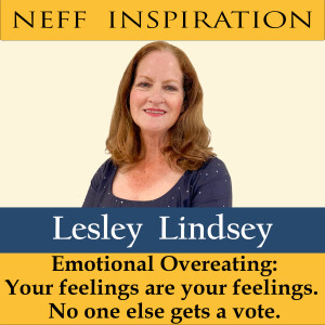 446 Leslie Lindsey: Emotional Overeating. Your feelings are your feelings. No one else gets to vote.