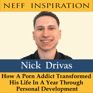 451 Nick Drivas: How a porn addict transformed his life in a year through personal development