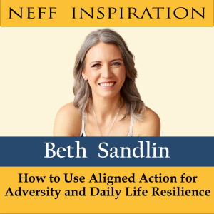 452 Beth Sandlin: How to Use Aligned Action for Adversity and Daily Life Resilience