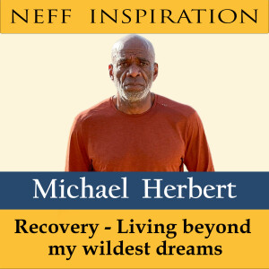 456 Michael Herbert: Recovery - Living beyond my wildest dreams