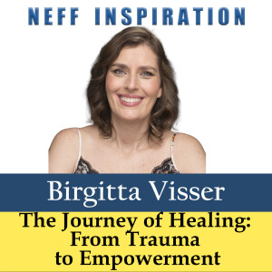 480 Birgitta Visser: The Journey Of Healing From Trauma To Empowerment