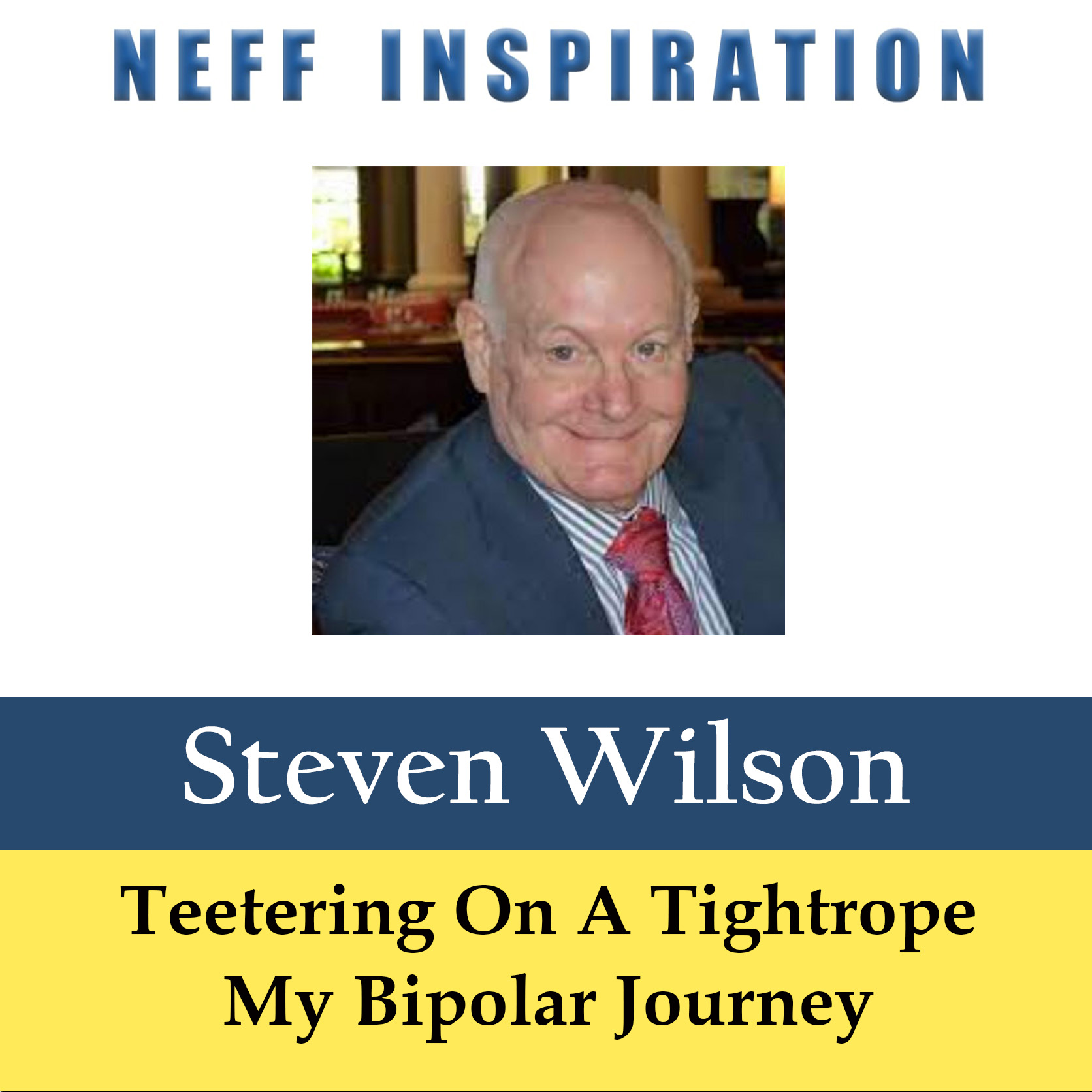 484 Steve Wilson: Teetering on a tightrope – My bipolar journey