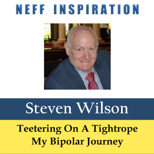 484 Steve Wilson: Teetering on a tightrope - My bipolar journey