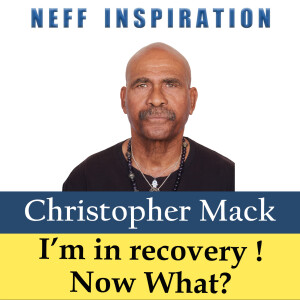 490 Christopher Mack: I'm In Recovery, Now What?