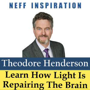 492 Theodore Henderson: Learn How Light Is Repairing The Brain