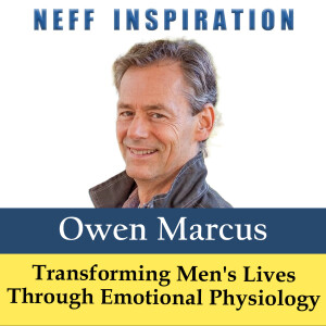 493 Owen Marcus: Beyond Stress - Transforming Men & Lives Through Emotional Physiology