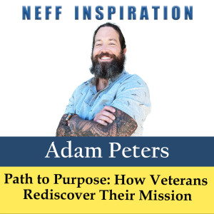 494 Adam Peters: Path To Purpose - How Veterans Rediscover Their Mission