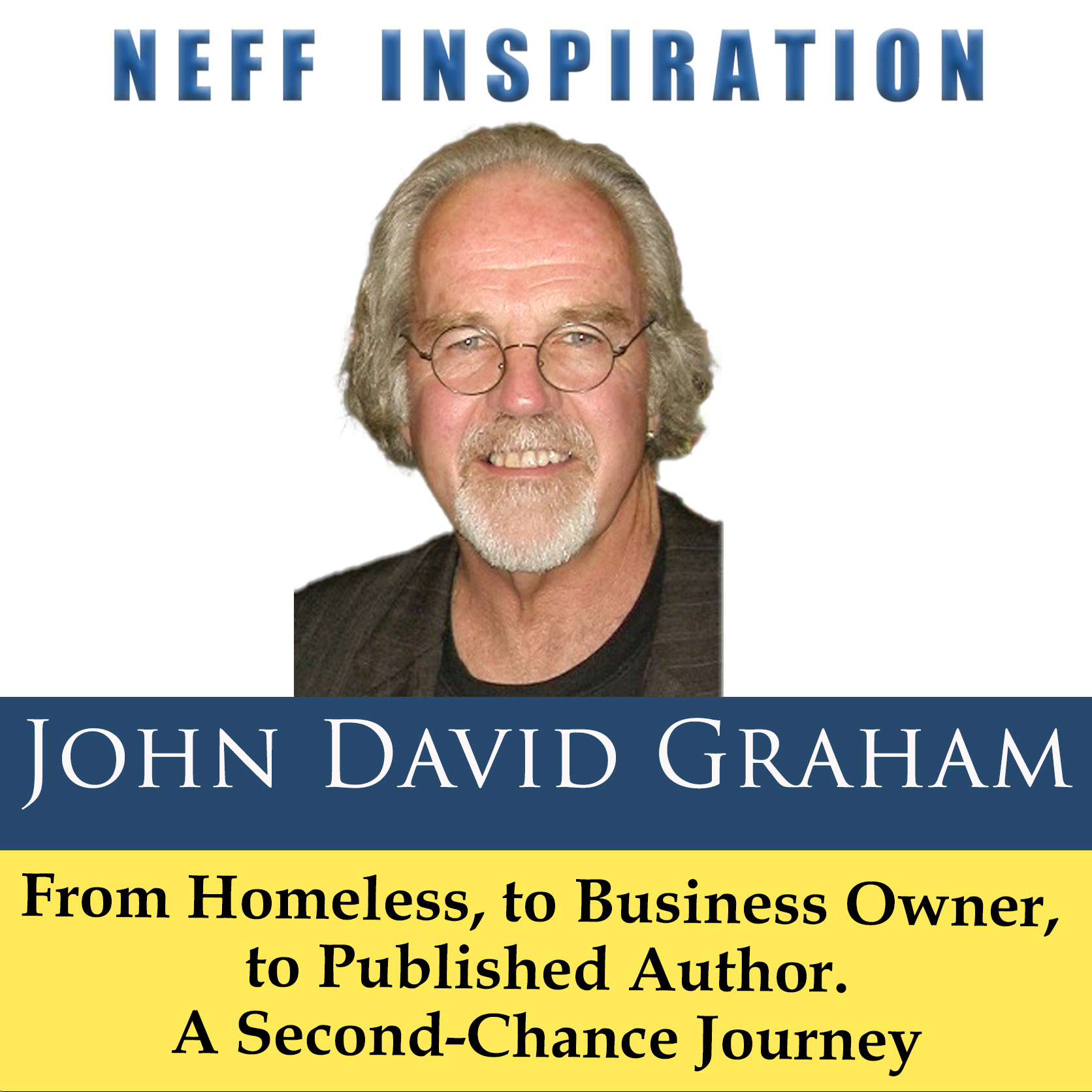 500 John David Graham: From Homeless To Business Owner To Author – A Second-Chance Journey