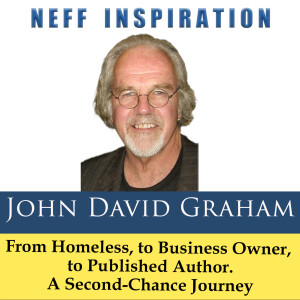 500 John David Graham: From Homeless To Business Owner To Author - A Second-Chance Journey