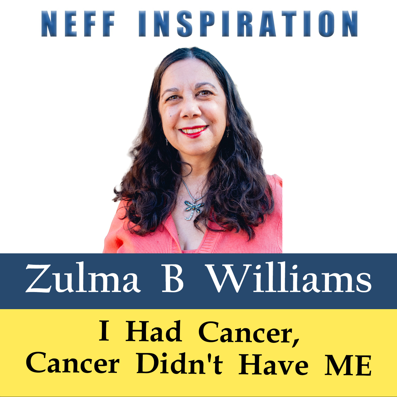 506 Zulma Williams: I Had Breast Cancer, Cancer Didn’t Have Me