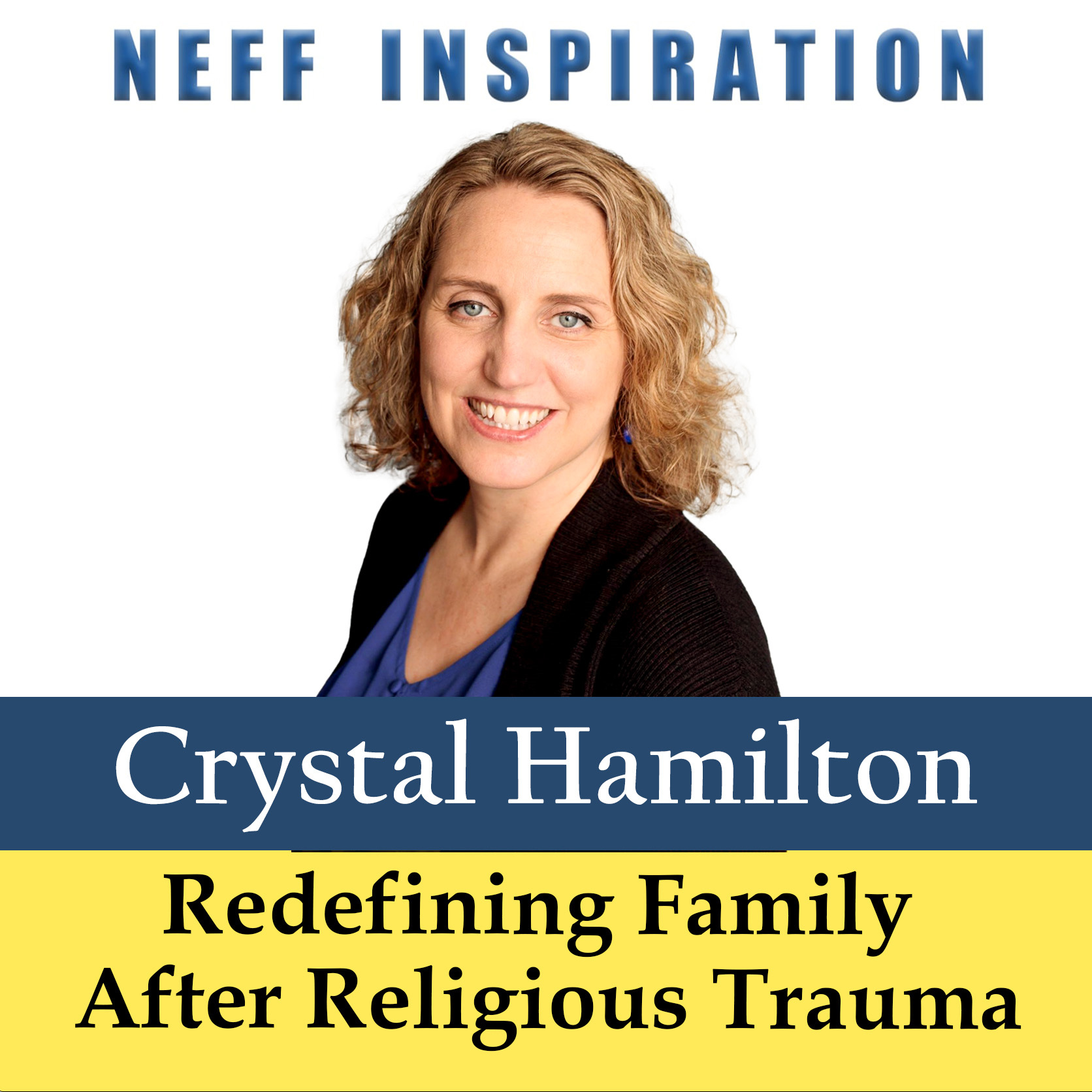 510 Crystal Hamilton: How To Redefine Family After Religious Trauma