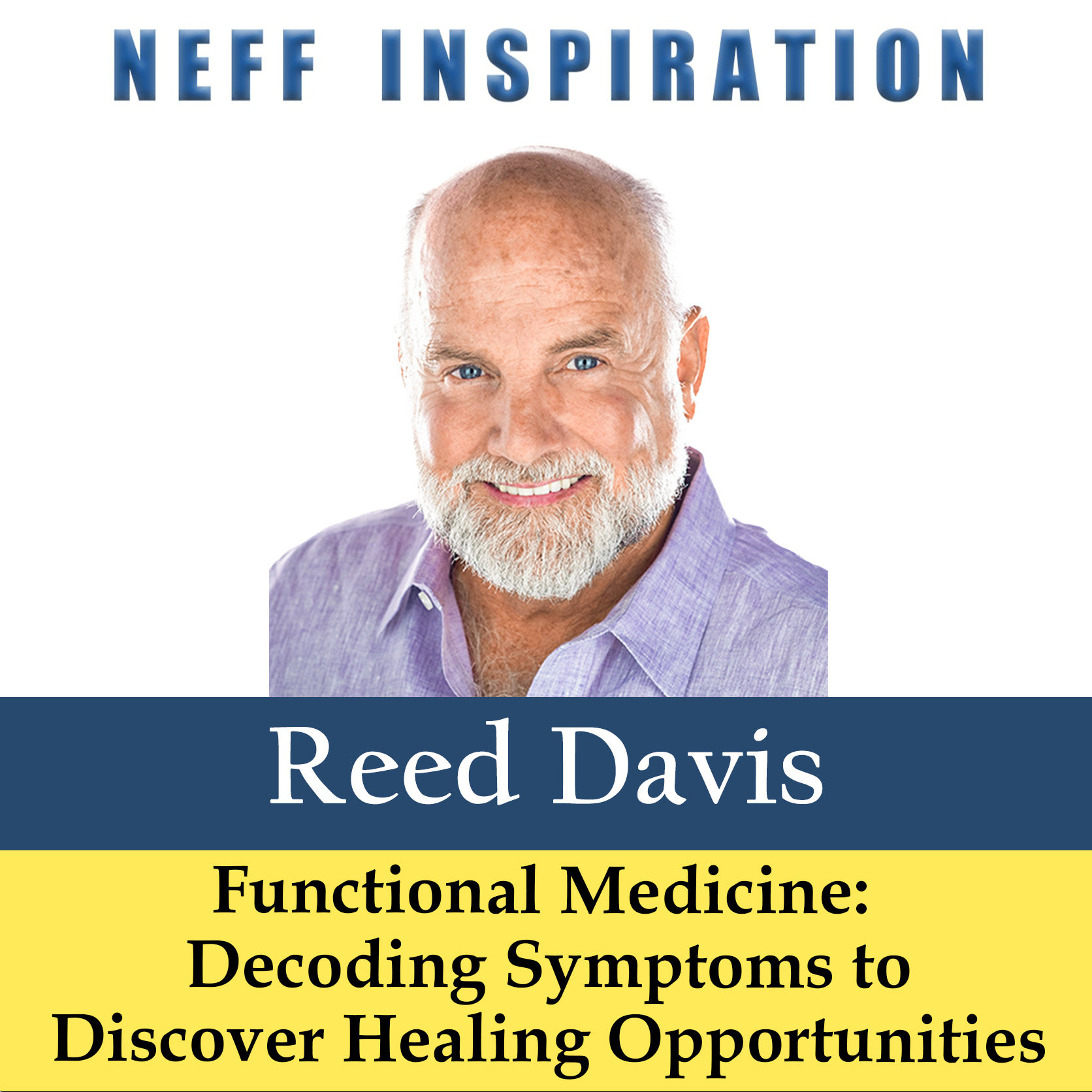 514 Reed Davis: Functional Medicine – Decoding Symptoms to Discover Healing Opportunities