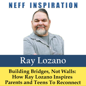 537 Ray Lozano: Living life fully as a motivational speaker, inspiring dreams and resilience