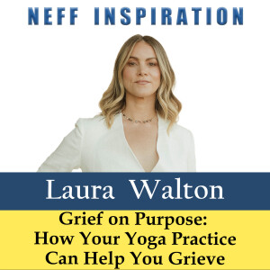 543 Laura Walton: How Your Yoga Practice Can Help You Grieve