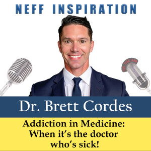 549 Brett Cordes: Addiction in Medicine: When It’s the Doctor Who’s Sick!