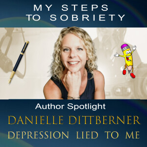 339 Author Spotlight Depression Lied To Me : Danielle Dittberner