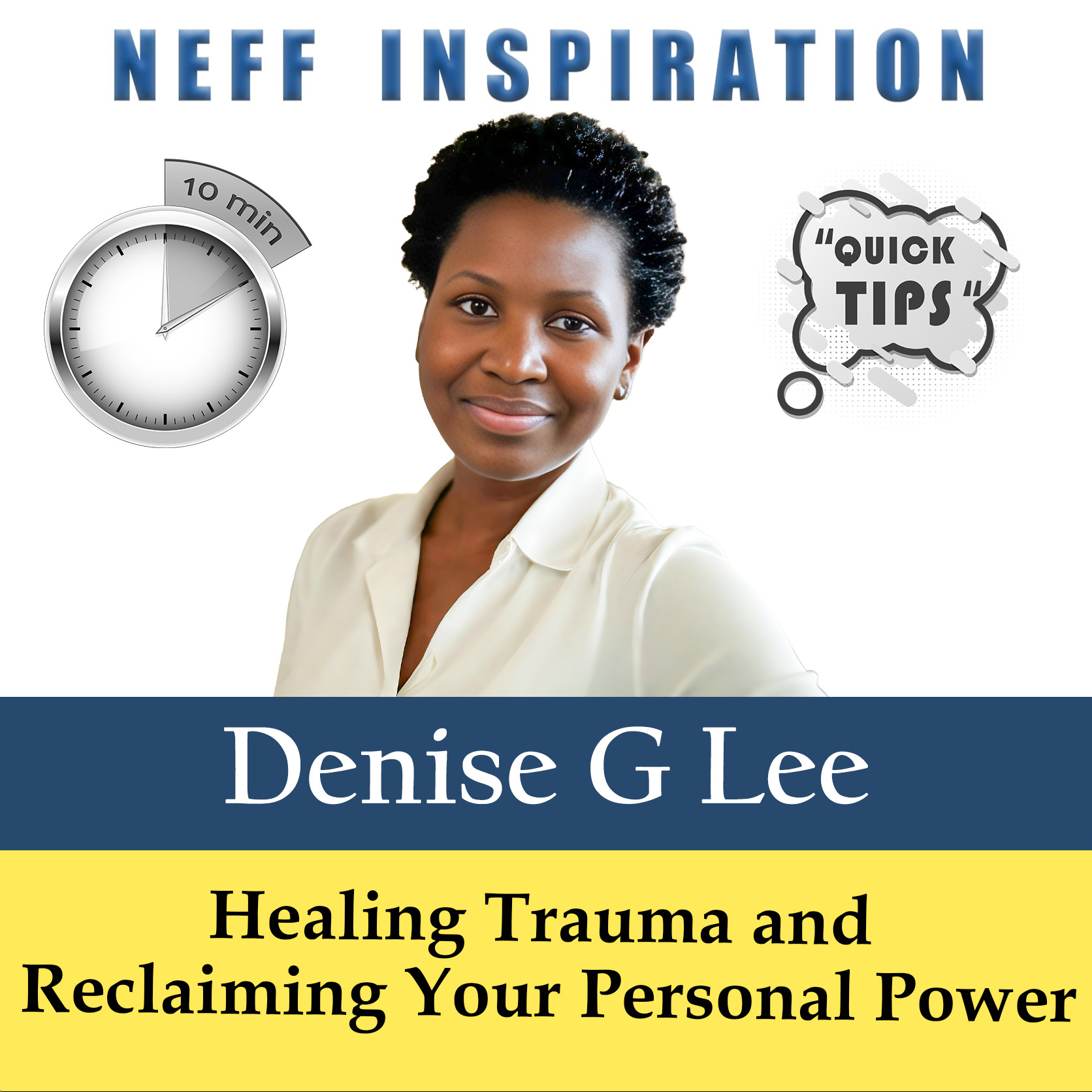 10 points in 10 minutes: Denise G Lee – From Survivor to Leader: Healing Trauma and Reclaiming Your Personal Power