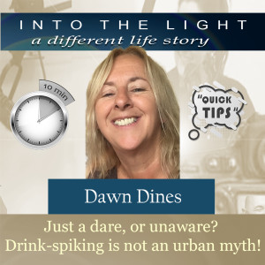 10 in 10 - Dawn Dines - Just dare or not aware: Drink-Spiking is not an urban myth!