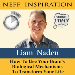 10in10 Liam Naden: How To Use Your Brain's Biological Mechanisms To Transform Your Life