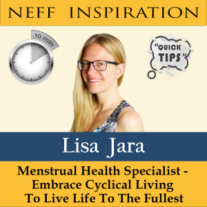 10in10 Lisa Jara: Menstrual Health Specialist - Embrace Cyclical Living To Live Life To The Fullest