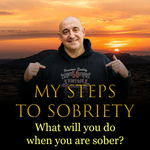 Episode 1 - Welcome to My Steps To Sobriety