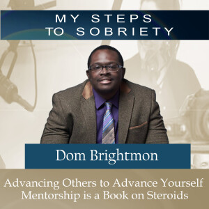 338 Dom Brightmon: Advancing Others to Advance Yourself - Mentorship is a Book on Steroids