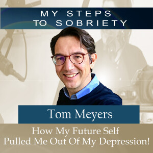 366 Tom Meyers: How My Future Self Pulled Me Out Of My Depression