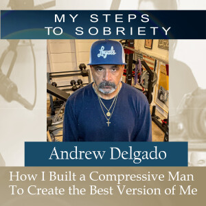 367 Andrew Delgado: How I Built A Comprehensive Man To Create The Best Version Of Me