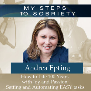 375 Andrea Epting: How To Live 100 years with Joy and Passion - Setting and Automating EASY Tasks