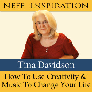379 Tina Davidson: How To Use Creativity & Music To Change Your Life