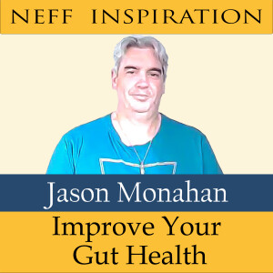 381 Jason Monahan: How To Improve Your Gut Health