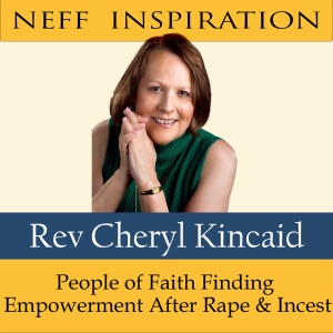 391 Cheryl Kincaid: How People of Faith Find Empowerment After Rape & Incest
