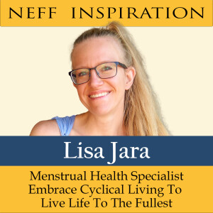 403 Lisa Jara, Menstrual Health Specialist - Embrace Cyclical Living To Live Life To The Fullest