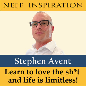 424 Stephen Avent: Learn To Love The Sh*t and Life is Limitless