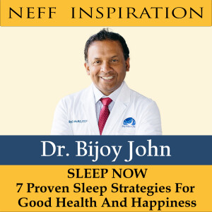 428 Bijoy John: SLEEP NOW - 7 Proven Strategies For Good Health and Happiness