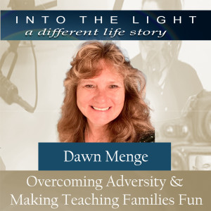 161 Dawn Menge: Overcoming Adversity& Making Teaching Families Fun