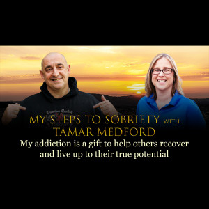 109 Tamar Medford - My addiction is a gift to help others recover and live up to their true potential