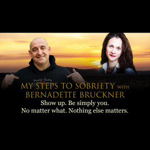 112 Bernadette Bruckner - Show up. Be simply you. No matter what. Nothing else matters.