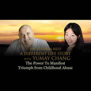 123 Yumay Chang - The Power To Manifest: Triumph from Childhood Abuse