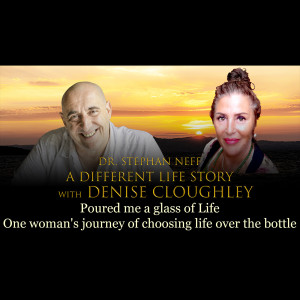 126 Denise Cloughley - Poured me a glass of Life: One woman's journey of choosing life over the bottle