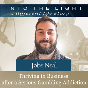 163 Jobe Neal: Thriving in business after a serious gambling addiction