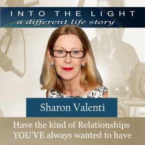 174 Sharon Valenti - Have the kind of Relationships YOU’VE always wanted to have