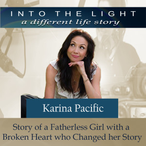 181 Karina Pacific - the story of a fatherless girl with a broken heart who changed her story