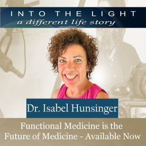 181 Dr. Isabel Hunsinger - Functional Medicine is the Future of Conventional Medicine, Available Now