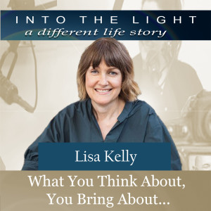 183 Lisa Kelly - What you think about, you bring about…