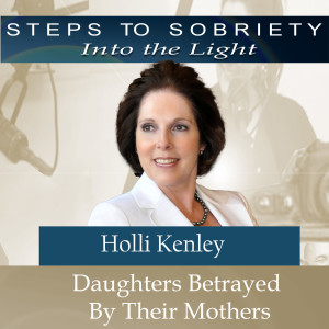 185 Holli Kenley - Daughters Betrayed By Their Mothers